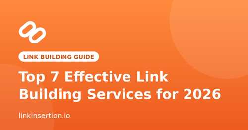 Top 7 Effective Link Building Services for 2026 - LinkInsertion.io
